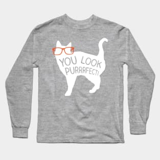 You Look Purrrfect! Cat Shirt Long Sleeve T-Shirt